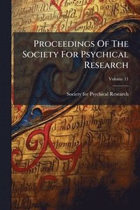 bokomslag Proceedings Of The Society For Psychical Research