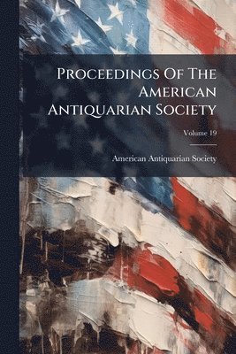 Proceedings Of The American Antiquarian Society