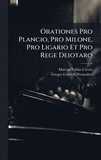 bokomslag Orationes Pro Plancio, Pro Milone, Pro Ligario Et Pro Rege Deiotaro