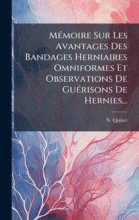 bokomslag MÃ(c)moire Sur Les Avantages Des Bandages Herniaires Omniformes Et Observations De GuÃ(c)risons De Hernies...