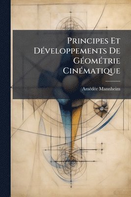 bokomslag Principes Et DÃ(c)veloppements De GÃ(c)omÃ(c)trie CinÃ(c)matique