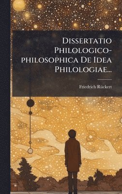 bokomslag Dissertatio Philologico-philosophica De Idea Philologiae...