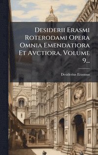 bokomslag Desiderii Erasmi Roterodami Opera Omnia Emendatiora Et Avctiora, Volume 9...