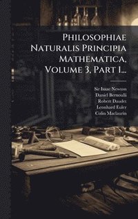 bokomslag Philosophiae Naturalis Principia Mathematica, Volume 3, Part 1...