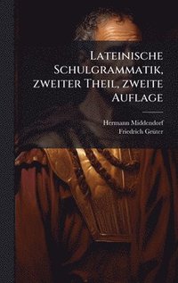 bokomslag Lateinische Schulgrammatik, zweiter Theil, zweite Auflage