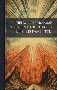 bokomslag Meidan Herramme Jesuksen Christuksen Unsi Testamentti...