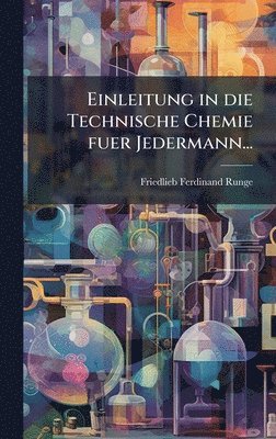 bokomslag Einleitung in die Technische Chemie fuer Jedermann...