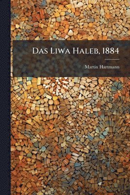 Martin Hartmann - Liwa Haleb, 1884, Häftad
