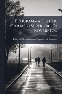 bokomslag Programma Dell'i.r. Ginnasio Superiore Di Rovereto...