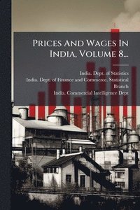 bokomslag Prices And Wages In India, Volume 8...