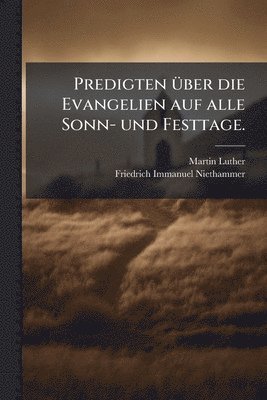 bokomslag Predigten Ã1/4ber die Evangelien auf alle Sonn- und Festtage.
