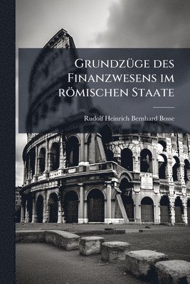 bokomslag GrundzÃ1/4ge des Finanzwesens im römischen Staate