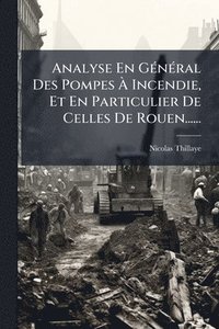 bokomslag Analyse En GÃ(c)nÃ(c)ral Des Pompes Ã? Incendie, Et En Particulier De Celles De Rouen......