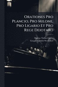 bokomslag Orationes Pro Plancio, Pro Milone, Pro Ligario Et Pro Rege Deiotaro