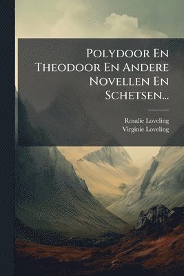 Rosalie Loveling, Virginie Loveling - Polydoor En Theodoor En Andere Novellen En Schetsen..., Häftad
