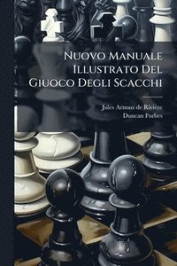 bokomslag Nuovo Manuale Illustrato Del Giuoco Degli Scacchi