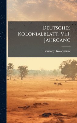 bokomslag Deutsches Kolonialblatt, VIII. Jahrgang