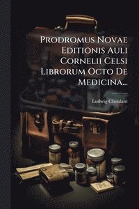 bokomslag Prodromus Novae Editionis Auli Cornelii Celsi Librorum Octo De Medicina...