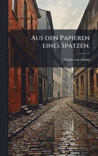 bokomslag Aus den Papieren eines Spatzen.