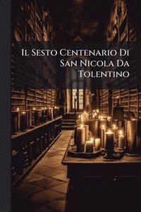 bokomslag Il Sesto Centenario Di San Nicola Da Tolentino