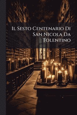 bokomslag Il Sesto Centenario Di San Nicola Da Tolentino