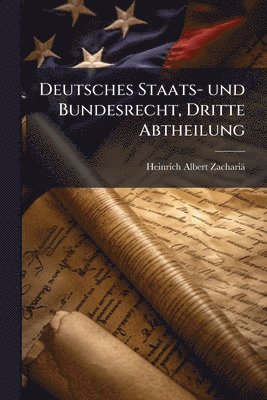 bokomslag Deutsches Staats- und Bundesrecht, Dritte Abtheilung