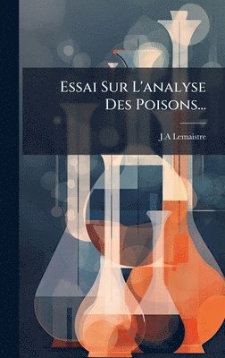 bokomslag Essai Sur L'analyse Des Poisons...