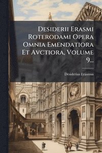 bokomslag Desiderii Erasmi Roterodami Opera Omnia Emendatiora Et Avctiora, Volume 9...