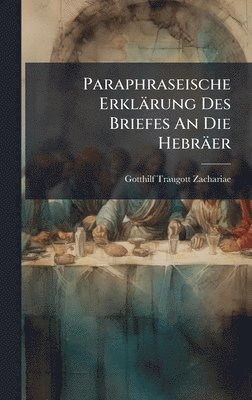 bokomslag Paraphraseische ErklÃ¿rung Des Briefes An Die HebrÃ¿er
