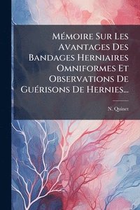 bokomslag MÃ(c)moire Sur Les Avantages Des Bandages Herniaires Omniformes Et Observations De GuÃ(c)risons De Hernies...