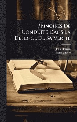 bokomslag Principes De Conduite Dans La Defence De Sa VÃ©ritÃ©