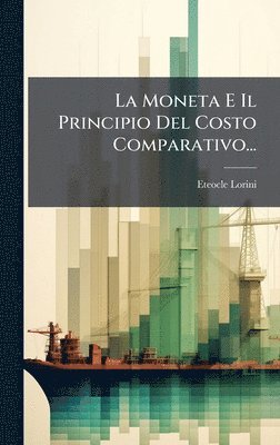 bokomslag La Moneta E Il Principio Del Costo Comparativo...
