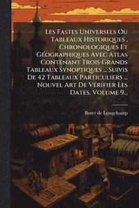 bokomslag Les Fastes Universels Ou Tableaux Historiques, Chronologiques Et GÃ(c)ographiques Avec Atlas Contenant Trois Grands Tableaux Synoptiques ... Suivis De