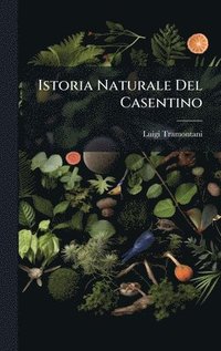 bokomslag Istoria Naturale Del Casentino