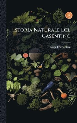 bokomslag Istoria Naturale Del Casentino