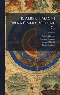 bokomslag B. Alberti Magni Opera Omnia, Volume 7...