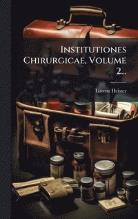 bokomslag Institutiones Chirurgicae, Volume 2...