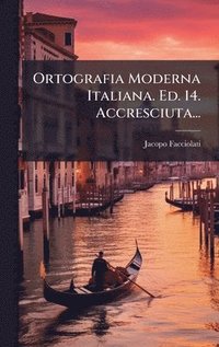 bokomslag Ortografia Moderna Italiana. Ed. 14. Accresciuta...