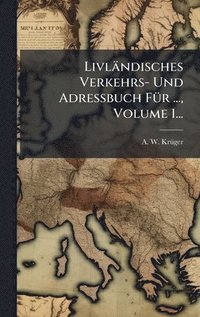 bokomslag LivlÃ¿ndisches Verkehrs- Und Adressbuch FÃ¼r ..., Volume 1...