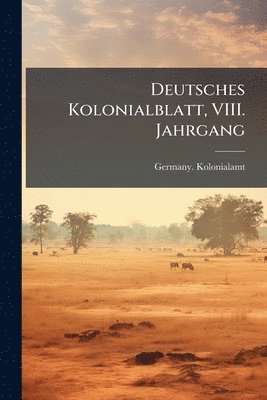bokomslag Deutsches Kolonialblatt, VIII. Jahrgang
