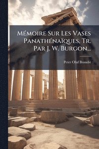 bokomslag MÃ(c)moire Sur Les Vases PanathÃ(c)naïques, Tr. Par J. W. Burgon...