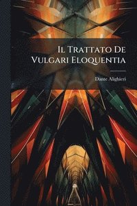 bokomslag Trattato De Vulgari Eloquentia