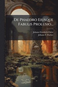 bokomslag De Phaedro Eiusque Fabulis Prolusio...