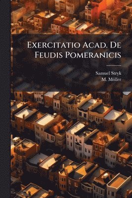 bokomslag Exercitatio Acad. De Feudis Pomeranicis