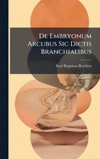 bokomslag De Embryonum Arcubus Sic Dictis Branchialibus