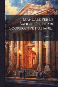 bokomslag Manuale Per Le Banche Popolari Cooperative Italiane...
