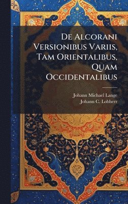 bokomslag De Alcorani Versionibus Variis, Tam Orientalibus, Quam Occidentalibus