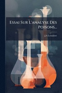 bokomslag Essai Sur L'analyse Des Poisons...