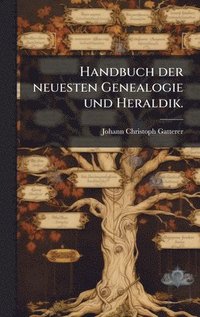 bokomslag Handbuch der neuesten Genealogie und Heraldik.
