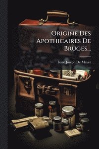 bokomslag Origine Des Apothicaires De Bruges...